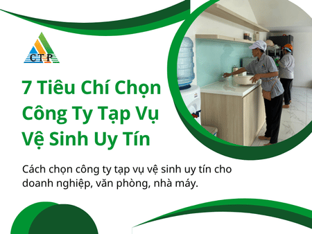 7 Tiêu Chí Chọn Công Ty Tạp Vụ Vệ Sinh Uy Tín